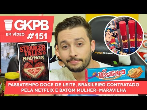 Passatempo Doce de Leite, Netflix contrata brasileiro e Batom Mulher-Maravilha | GKPB Em Vídeo #151