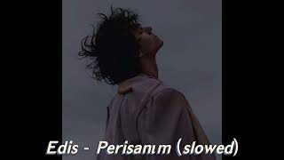 Edis - Perişanım (slowed) Resimi