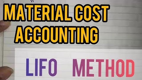 Material Cost Accounting | LIFO Method Material Cost Accounting | What Is LIFO Method