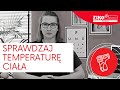 Sprawdzaj temperaturę ciała!