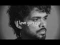 Arjan Dhillon Love Garrage Slowed To Perfection ਲਵ ਗ ਰ ਜ 
