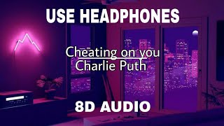 8D_AUDIO || CHEATING ON YOU || CHARLIE PUTH ||(slowed tiktok song)(lyric)