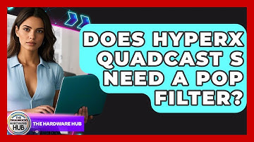 Does HyperX QuadCast S Need A Pop Filter? - The Hardware Hub