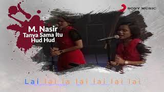Video thumbnail of "M. Nasir – Tanya Sama Itu Hud Hud (Official Lyric Video)"