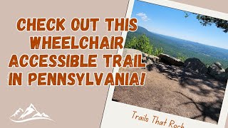 Wheelchair accessible trail to a beautiful overlook in Pennsylvania