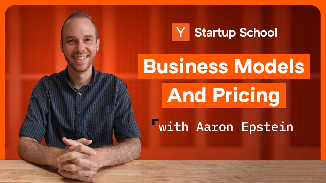 Startup Business Models and Pricing | Startup School | Y Combinator