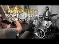 The Beatles Something Ringo Starr Drum Cover 