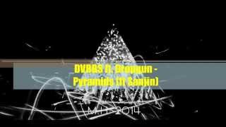 DVBBS ft. Dropgun - Pyramids [ft Sanjin]