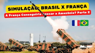 SIMULAÇÃO: Brasil x França - A França Conseguiria Anexar a Amazônia? Parte 2