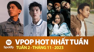 TOP VPOP HOT NHẤT VIỆT NAM TUẦN QUA | Tuần 2 - Tháng 11 (2023) | Spotify Vietnam