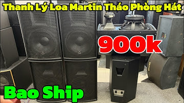Thanh Lý loa Martin Cánh Én tháo phòng hát 900k bao ship, về 40 đôi JBL bát 25 giá 2tr |0888915888