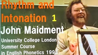 John Maidment_'Rhythm and Intonation' (Part 1)_University College London Summer Course 1993
