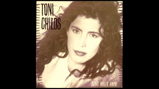 Toni Childs - Don't Walk Away (Lyric Video)