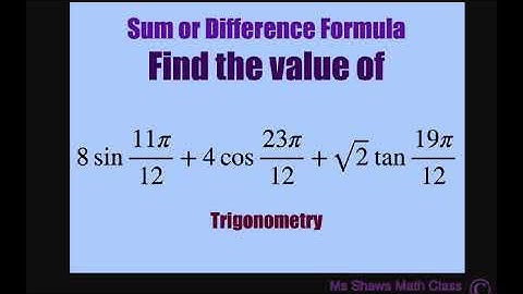 Find value of 8 sin 11pi/12 + 4 sin 23pi/12 + sqrt(2) tan 19pi/12. Reference angles. Sum, Difference