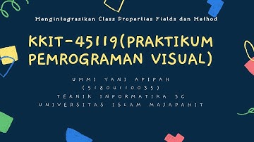 KKIT-45119 Praktikum Pemrograman Visual : Mengintegrasi Class,Properties,Fields dan Methods