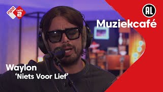 Waylon  Niets Voor Lief | NPO Radio 2