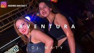 AVENTURA ( REMIX ) | DJ MATY