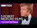 Robert redfords top 5 mustsee films  max