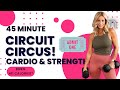 45 minute circuit circus  cardio and strength workout  intense