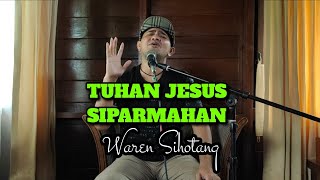 Tuhan Jesus Siparmahan - (Waren Sihotang official video music)