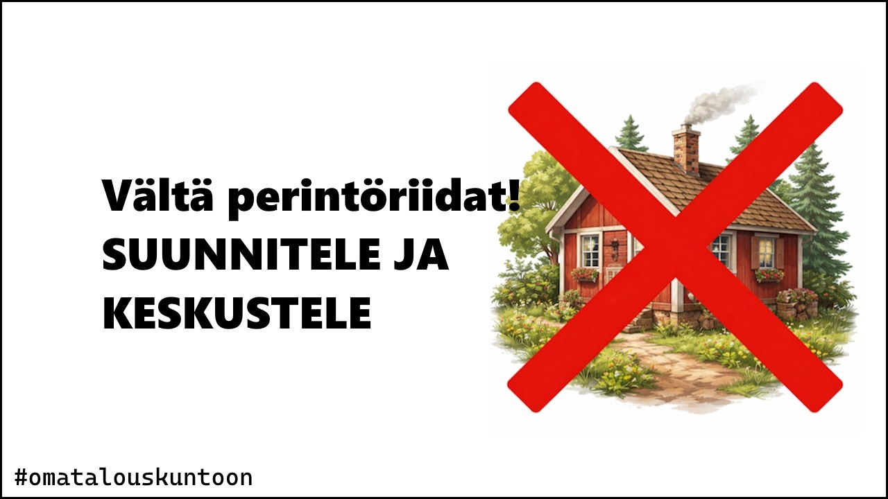 Oma talous kuntoon: Suunnittele perintö ajoissa – vältä riidat ja turha rahan menetys