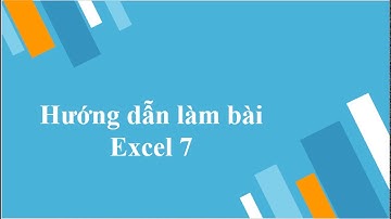 [ Tin Học Văn Phòng] Hướng dẫn Lab 7 - Excel cơ bản