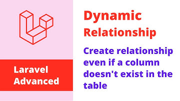 Laravel Advanced - Dynamic Relationship