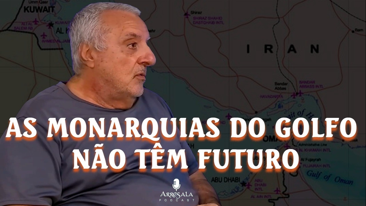AS MONARQUIAS DO GOLFO NÃO TÊM FUTURO // Corte do Arresala Podcast