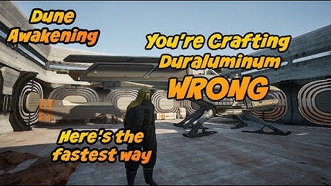 Dune Awakening: Fastest Way to Craft Duraluminum (Stop Doing It the Hard Way!)