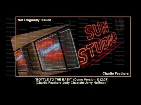 Putar Bottle to the Baby (Sun Demo Version #2) - Charlie Feathers