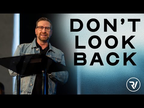 Don't Look Back // Matt Holcomb // River Valley Church