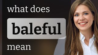 Baleful — BALEFUL definition