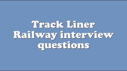 Track Liner Railway interview questions
