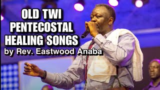 Old Twi Pentecostal Healing Songs by Rev. Eastwood Anaba