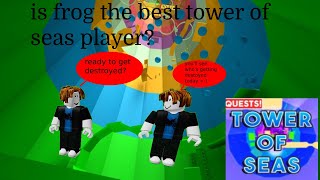 Is fr0g the best tower of seas player? AYO?!!!!!!!!
