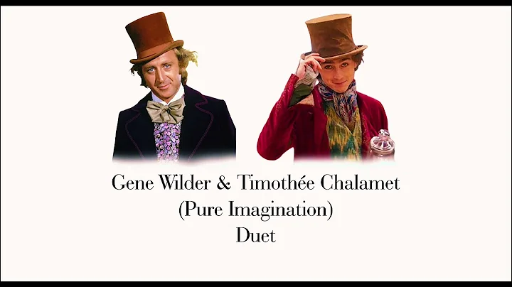 Pure Imagination (By Gene Wilder & Timothée Chalamet)