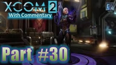 XCOM 2 Gameplay Playthrough With Commentary Let