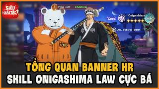 Siêu Hải Tặc - Tổng Quan Banner Tướng HR Mới Nhất Onigashima Law Với Bộ Skill Siêu Bá Đạo
