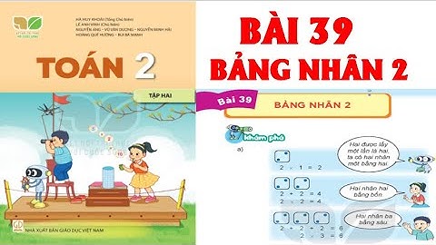 TOÁN LỚP 2. BÀI 39; BẢNG NHÂN 2. SÁCH KẾT NỐI TRI THỨC VỚI CUỘC SỐNG.
