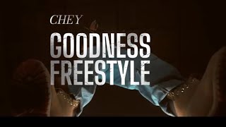 CHEY - Goodness Freestyle  VIDEO