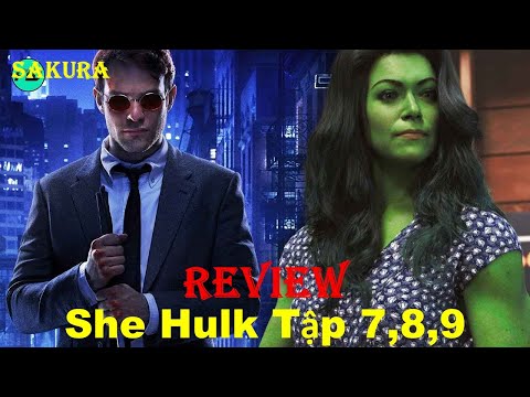 REVIEW PHIM NỮ KHỔNG LỒ XANH TẬP 7,8,9 || SHE HULK 2022 || SAKURA REVIEW