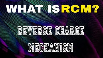 WHAT IS #RCM #REVERSE CHARGE MECHANISM ? @gourabsdgstc2979 #business #tax #gst