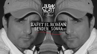 Rafet El Roman - Senden Sonra (Burak Şerit Remix)