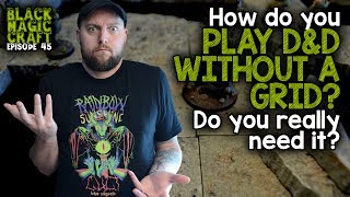 How do you play D&D without a grid? Gridless RPG Play (Black Magic Craft Episode 045)