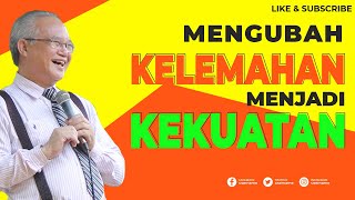 MENGUBAH KELEMAHAN MENJADI KEKUATAN: PDT DY SURBAKTI (KOTBAH/RENUNGAN/MOTIVASI KRISTEN/KATOLIK)