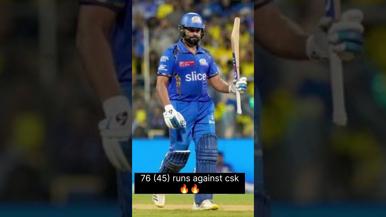 rohit sharma 76 runs against csk 🔥💛💛