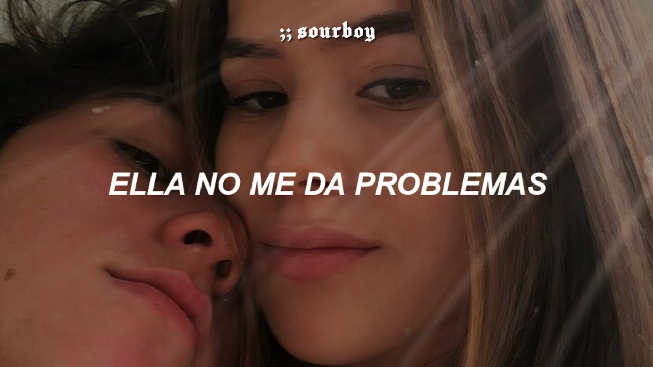 Ella no me da problemas Letra