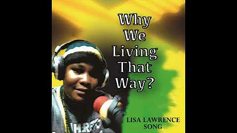 Lisa Lawrence - Why We Living That Way?