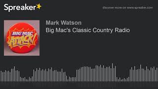 Big Mac's Classic Country Radio (part 3 of 5, made with Spreaker)