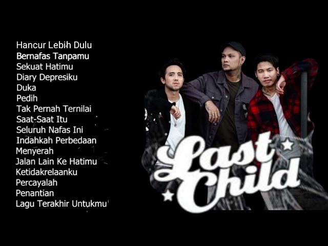 Last Child - Hancur Lebih Dulu - Kompilasi Lagu Last hild Terbaru dan Terpopuler 2024 class=